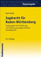 Das Jagdrecht für Baden-Württemberg - Schniepp, Rudolf / Kübler, Roland (Hgg.) / Kraft, Karl (Begr.)