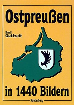 Ostpreussen in 1440 Bildern - Guttzeit, Emil J