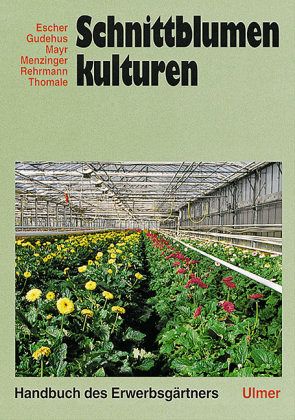Schnittblumenkulturen / Handbuch des Erwerbsgärtners