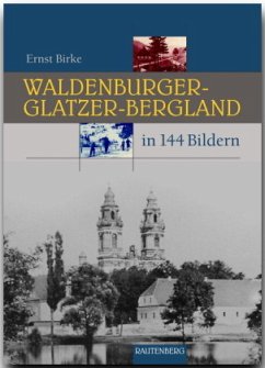 Das Waldenburger und Glatzer-Bergland in 144 Bildern - Birke, Ernst