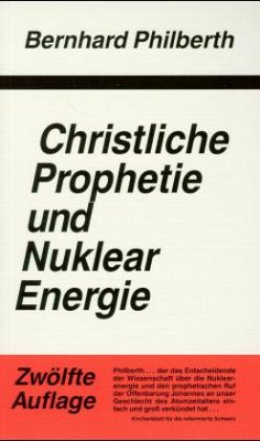 Christliche Prophetie und Nuklearenergie - Philberth, Bernhard