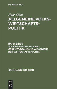 Der volkswirtschaftliche Gesamtorganismus als Objekt der Wirtschaftspolitik - Ohm, Hans