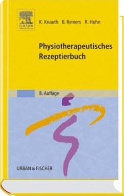 Physiotherapeutisches Rezeptierbuch - Knauth, Katharina; Reiners, Barbara; Huhn, Renate