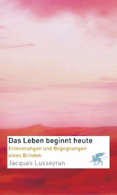 Das Leben beginnt heute - Lusseyran, Jacques