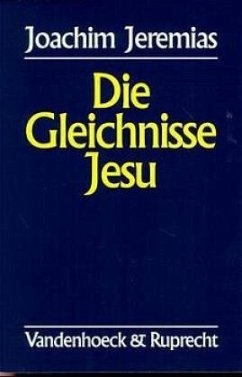 Die Gleichnisse Jesu - Jeremias, Joachim