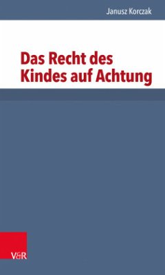 Das Recht des Kindes auf Achtung - Korczak, Janusz