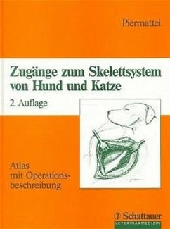 Zugänge zum Skelettsystem von Hund und Katze - Piermattei, Donald L.