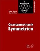 Quantenmechanik: Symmetrien - Greiner, Walter