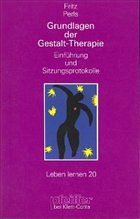 Grundlagen der Gestalt-Therapie - Perls, Fritz