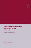 Die Französische Revolution 1789-1799 Die Französische Revolution 1789-1799