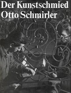 Der Kunstschmied Otto Schmirler - Schmirler, Otto