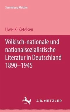 Völkisch-nationale und nationalsozialistische Literatur in Deutschland 1890-1945 - Ketelsen, Uwe K.