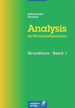 Grundkurs / Analysis für Wirtschaftsschulen Bd.1 - Altendorfer, Albert; Deckert, Hans-Jürgen