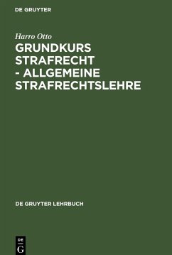 Grundkurs Strafrecht - Allgemeine Strafrechtslehre - Otto, Harro