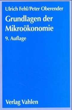 Grundlagen der Mikroökonomie - Fehl, Ulrich;Oberender, Peter O.