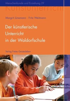 Der künstlerische Unterricht in der Waldorfschule - Jünemann, Margrit;Weitmann, Fritz