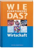 Wie funktioniert das? / Wirtschaft heute