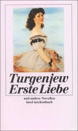 Erste Liebe. Und andere Novellen Erste Liebe. Und andere Novellen