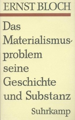 Das Materialismusproblem, seine Geschichte und Substanz / Gesamtausgabe 7 - Bloch, Ernst