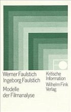 Modelle der Filmanalyse - Faulstich, Werner; Faulstich, Ingeborg
