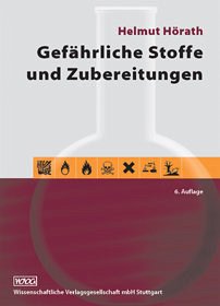 Cover Gefährliche Stoffe und Zubereitungen für alle Apotheken und Drogerien ein unentbehrliches Hilfsmittel und ein komplettes Lehrbuch für Chemie und Pharmaziestudenten von Helmut Hörath für alle Apotheken und Drogerien ein unentbehrliches...