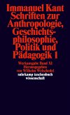 Schriften zur Anthropologie I, Geschichtsphilosophie, Politik und Pädagogik