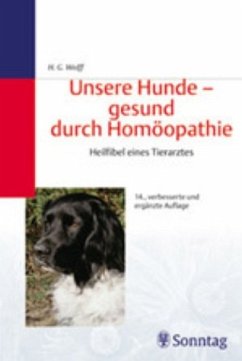 Unsere Hunde, gesund durch Homöopathie - Wolff, Hans G.
