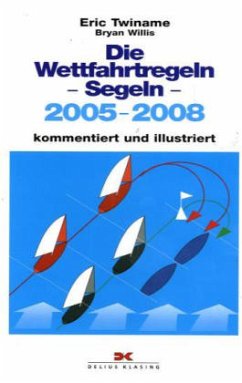 Die Wettfahrtregeln Segeln 2005-2008 - Twiname, Eric; Willis, Bryan