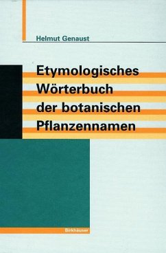 Etymologisches Wörterbuch der botanischen Pflanzennamen - Genaust, Helmut