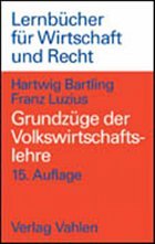 Grundzüge der Volkswirtschaftslehre - Bartling, Hartwig / Luzius, Franz