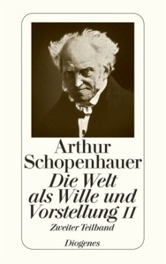 Die Welt als Wille und Vorstellung - Schopenhauer, Arthur