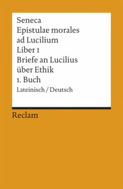 Briefe an Lucilius über Ethik/Epistulae morales ad Lucilium - Seneca