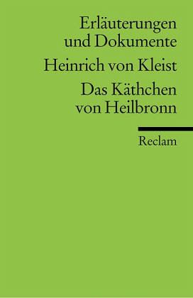 Heinrich von Kleist 'Das Käthchen von Heilbronn oder Die Feuerprobe' Heinrich von Kleist 'Das Käthchen von Heilbronn oder Die Feuerprobe'