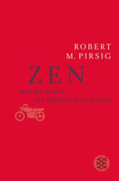 Zen und die Kunst ein Motorrad zu warten - Pirsig, Robert M.