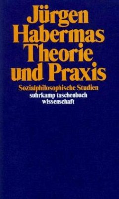 Theorie und Praxis - Habermas, Jürgen