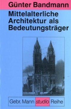 Mittelalterliche Architektur als Bedeutungsträger - Bandmann, Günter