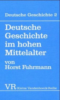 Deutsche Geschichte im hohen Mittelalter - Fuhrmann, Horst