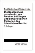 Die Besteuerung gemeinnütziger Vereine, Stiftungen und der juristischen Personen des öffentlichen Rechts - Wallenhorst, Rolf / Halaczinsky, Raymond