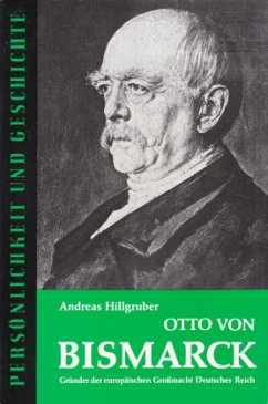 Otto von Bismarck - Hillgruber, Andreas