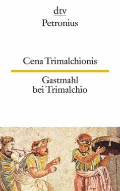 Cena Trimalchionis Gastmahl bei Trimalchio. Gastmahl bei Trimalchio - Petronius