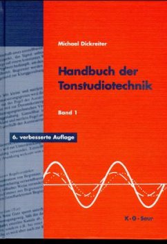 Raumakustik, Schallquellen, Schallwahrnehmung, Schallwandler, Beschallungstechnik, Aufnahmetechnik, Klanggestaltung / Handbuch der Tonstudiotechnik Bd.1 - Dickreiter, Michael