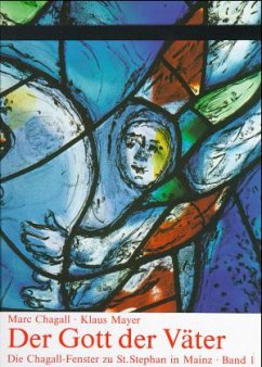 Der Gott der Väter / Die Chagall-Fenster zu Sankt Stephan in Mainz Bd.1 - Chagall, Marc;Mayer, Klaus