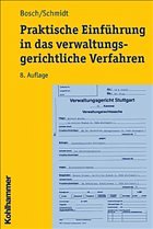 Praktische Einführung in das verwaltungsgerichtliche Verfahren - Bosch, Edgar / Schmidt, Jörg