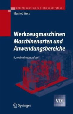 Maschinenarten und Anwendungsbereiche / Werkzeugmaschinen, Fertigungssysteme Bd.1 - Weck, Manfred
