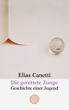 Die gerettete Zunge - Canetti, Elias