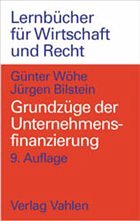 Grundzüge der Unternehmensfinanzierung - Wöhe, Günter; Bilstein, Jürgen