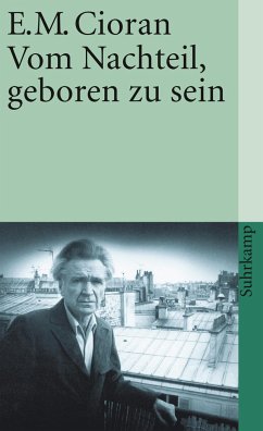 Vom Nachteil, geboren zu sein - Cioran, Emile M.