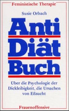 Antidiätbuch / Über die Psychologie der Dickleibigkeit, die Ursachen von Eßsucht - Orbach, Susie