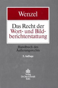 Das Recht der Wort- und Bildberichterstattung - Wenzel, Karl E.
