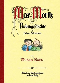 Max und Moritz, eine Bubengeschichte in sieben Streichen - Busch, Wilhelm